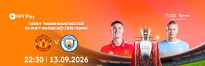 Banner thông báo lịch thi đấu trận Derby thành Manchester giữa Manchester United và Manchester City, diễn ra vào lúc 22:30 ngày 13.09.2026, phát sóng trên FPT Play.
