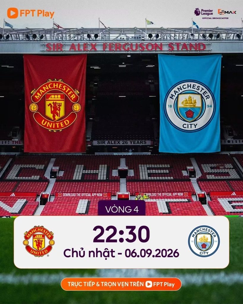Poster thông báo lịch thi đấu vòng 4 Ngoại hạng Anh giữa Manchester United và Manchester City, diễn ra vào lúc 22:30 Chủ nhật, ngày 06.09.2026, trực tiếp trên FPT Play.